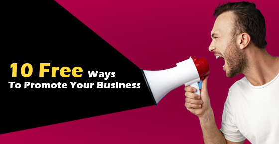 10 Free Ways To Promote Your Business